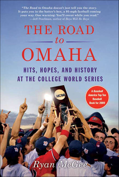 Book cover of The Road to Omaha: Hits, Hopes, and History at the College World Series