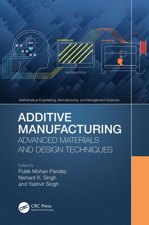 Book cover of Additive Manufacturing: Advanced Materials and Design Techniques (Mathematical Engineering, Manufacturing, and Management Sciences)