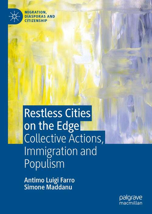 Book cover of Restless Cities on the Edge: Collective Actions, Immigration and Populism (1st ed. 2021) (Migration, Diasporas and Citizenship)