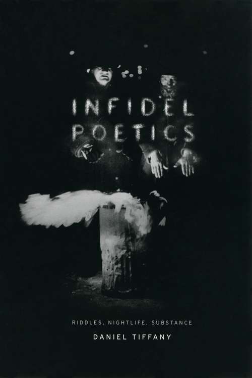 Book cover of Infidel Poetics: Riddles, Nightlife, Substance