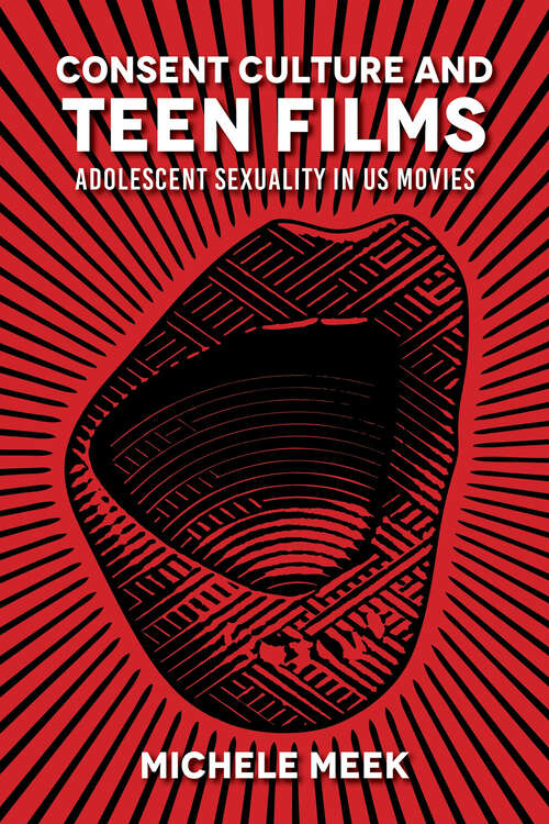 Book cover of Consent Culture and Teen Films: Adolescent Sexuality in US Movies