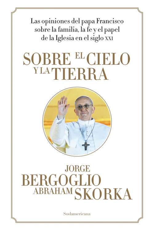 Book cover of Sobre el cielo y la tierra: Las opiniones del Papa Francisco... (Vintage Espanol Ser.)