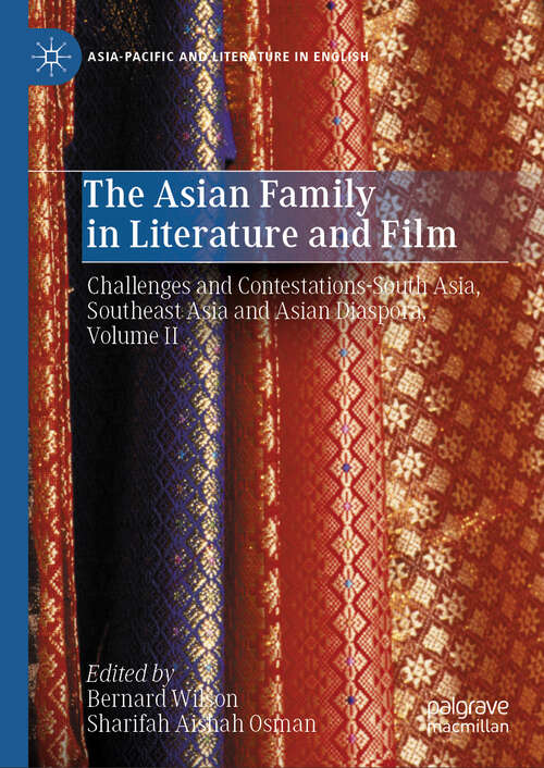 Book cover of The Asian Family in Literature and Film: Challenges and Contestations-South Asia, Southeast Asia and Asian Diaspora, Volume II (2024) (Asia-Pacific and Literature in English)