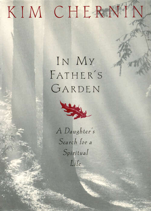 Book cover of In My Father's Garden: A Daughter's Search for a Spiritual Life