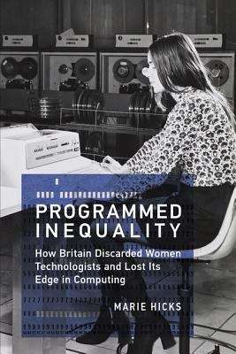 Book cover of Programmed Inequality: How Britain Discarded Women Technologists and Lost Its Edge in Computing
