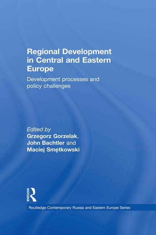 Book cover of Regional Development in Central and Eastern Europe: Development processes and policy challenges (Routledge Contemporary Russia and Eastern Europe Series)