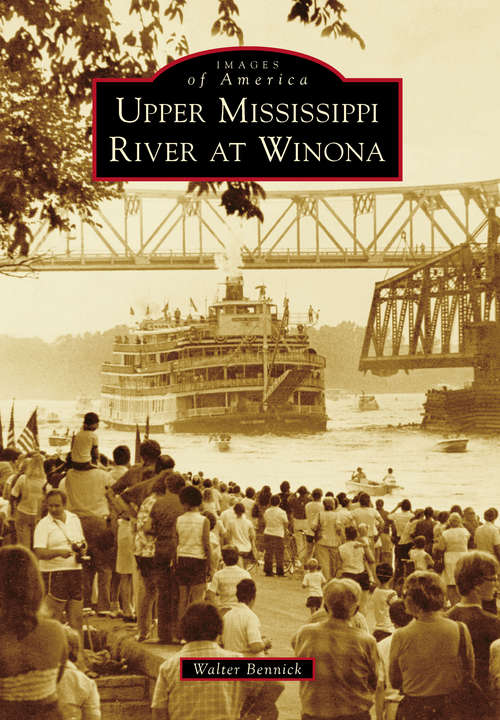 Book cover of Upper Mississippi River at Winona (Images of America)