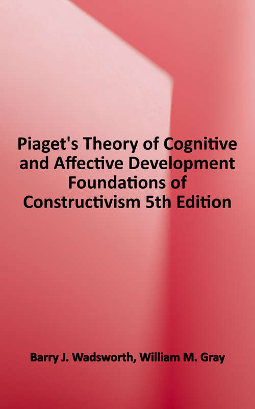 Book cover of Piaget's Theory of Cognitive and Affective Development: Foundations of Constructivism, 5th Edition