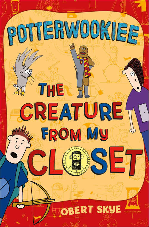 Book cover of Potterwookiee: The Creature from My Closet (The\creature From My Closet Ser. #2)