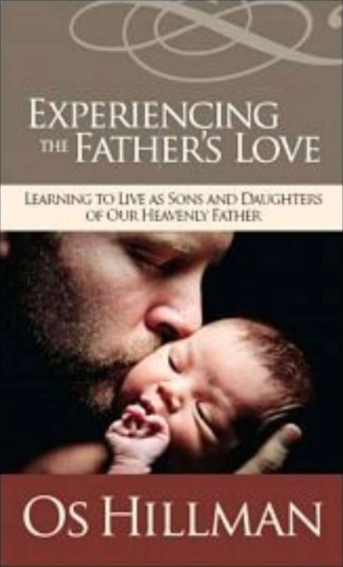 Book cover of Experiencing the Father’s Love: Learning to Live As Sons and Daughters of Our Heavenly Father