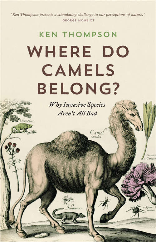 Book cover of Where Do Camels Belong?: Why Invasive Species Aren't All Bad