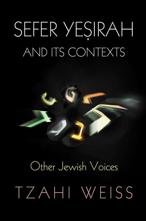 Book cover of "Sefer Yesirah" and Its Contexts: Other Jewish Voices (Divinations: Rereading Late Ancient Religion)