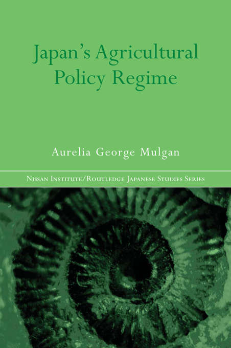 Book cover of Japan's Agricultural Policy Regime (Nissan Institute/Routledge Japanese Studies)