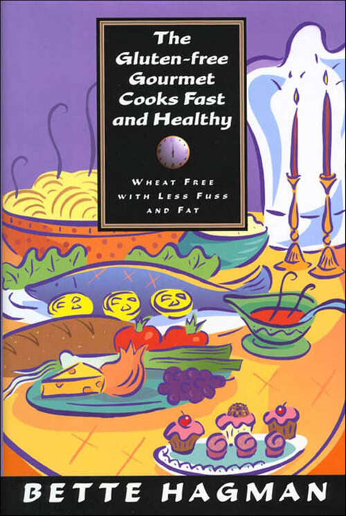 Book cover of The Gluten-free Gourmet Cooks Fast and Healthy: Wheat Free with Less Fuss and Fat