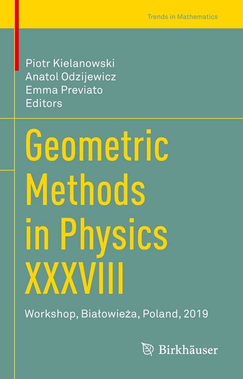 Book cover of Geometric Methods in Physics XXXVIII: Workshop, Białowieża, Poland, 2019 (1st ed. 2020) (Trends in Mathematics)