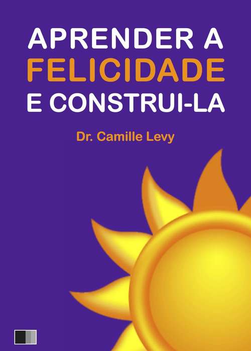 Book cover of Aprender a Felicidade e Construi-la