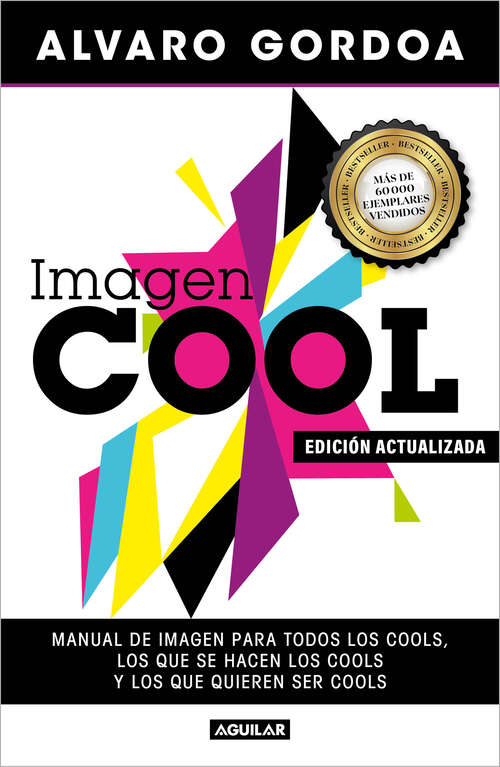 Book cover of Imagen cool: Manual de imagen para todos los cools, los que se hacen los cools y los que quieren ser cools