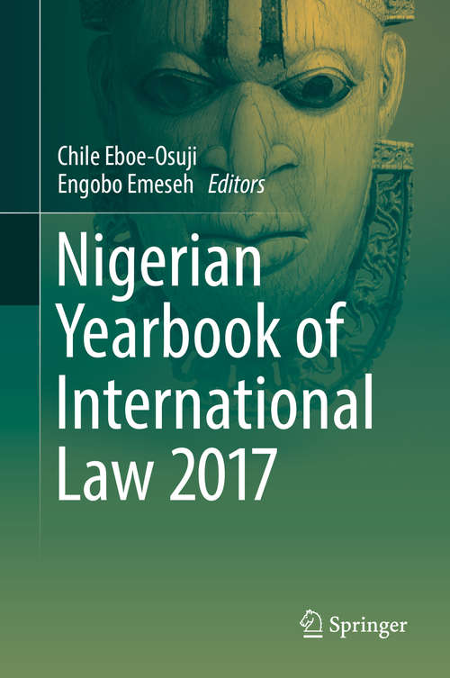 Book cover of Nigerian Yearbook of International Law 2017 (1st ed. 2018) (Nigerian Yearbook Of International Law Ser. #2017)