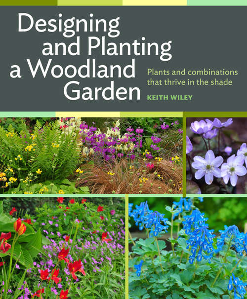 Book cover of Designing and Planting a Woodland Garden: Plants and Combinations that Thrive in the Shade