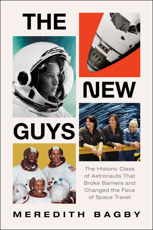 Book cover of The New Guys: The Historic Class of Astronauts That Broke Barriers and Changed the Face of Space Travel