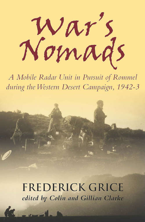 Book cover of War's Nomads: A Mobile Radar Unit in Pursuit of Rommel during the Western Desert Campaign, 1942–3