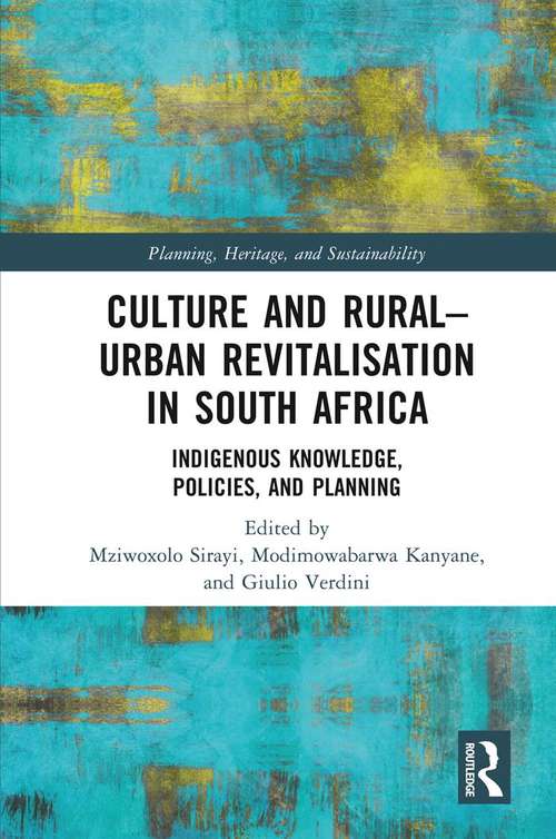 Book cover of Culture and Rural–Urban Revitalisation in South Africa: Indigenous Knowledge, Policies, and Planning (Planning, Heritage and Sustainability)