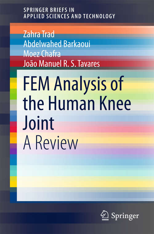 Book cover of FEM Analysis of the Human Knee Joint: A Review (1st ed. 2018) (SpringerBriefs in Applied Sciences and Technology)