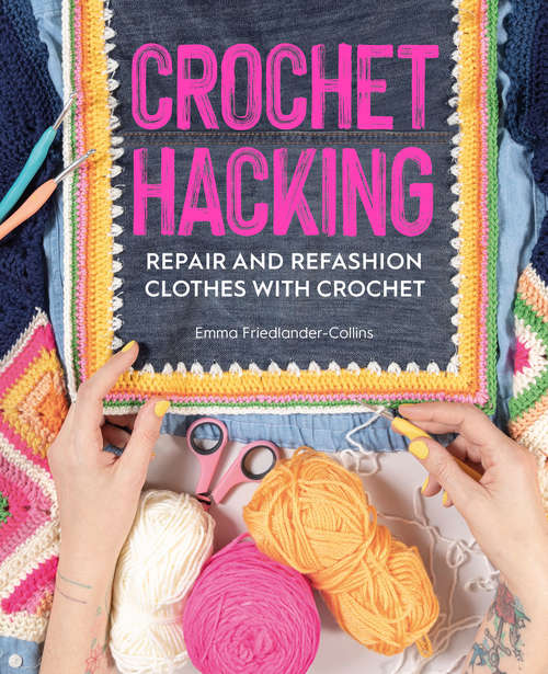 Book cover of Crochet Hacking: Repair and Refashion Clothes with Crochet