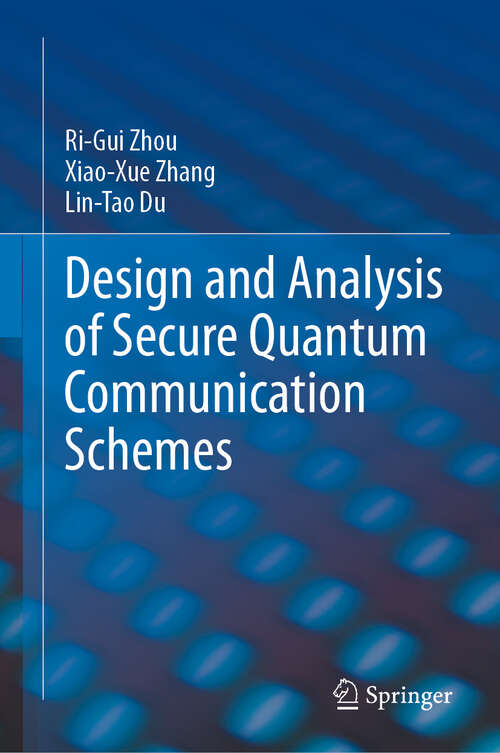 Book cover of Design and Analysis of Secure Quantum Communication Schemes