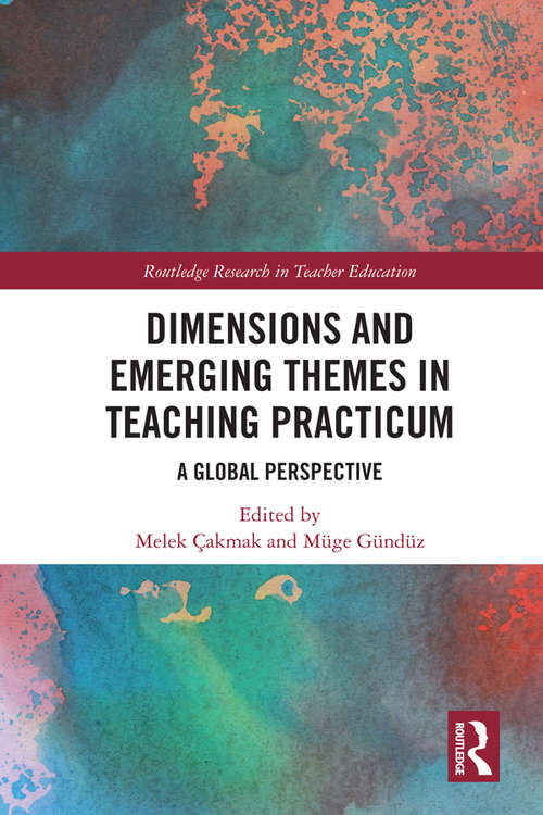 Book cover of Dimensions and Emerging Themes in Teaching Practicum: A Global Perspective (Routledge Research in Teacher Education)