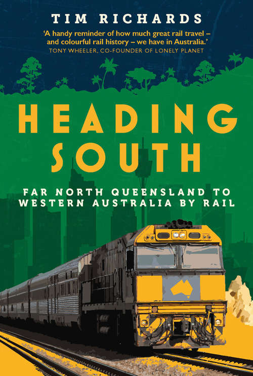 Book cover of Heading South: Far North Queensland to Western Australia by Rail