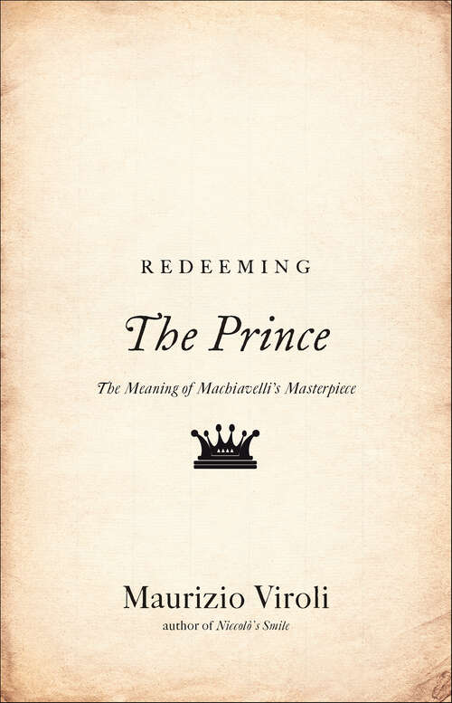 Book cover of Redeeming The Prince: The Meaning of Machiavelli's Masterpiece