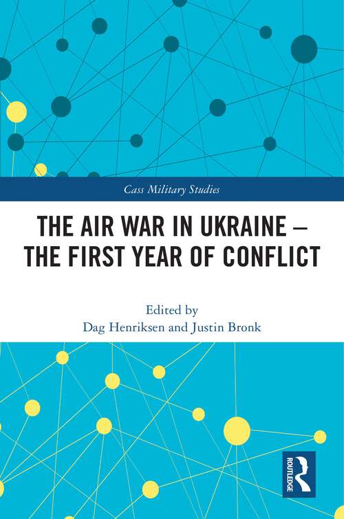 Book cover of The Air War in Ukraine: The First Year of Conflict (Cass Military Studies)