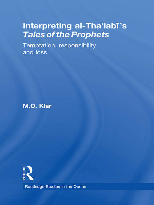 Book cover of Interpreting al-Tha'labi's Tales of the Prophets: Temptation, Responsibility and Loss (Routledge Studies in the Qur'an)