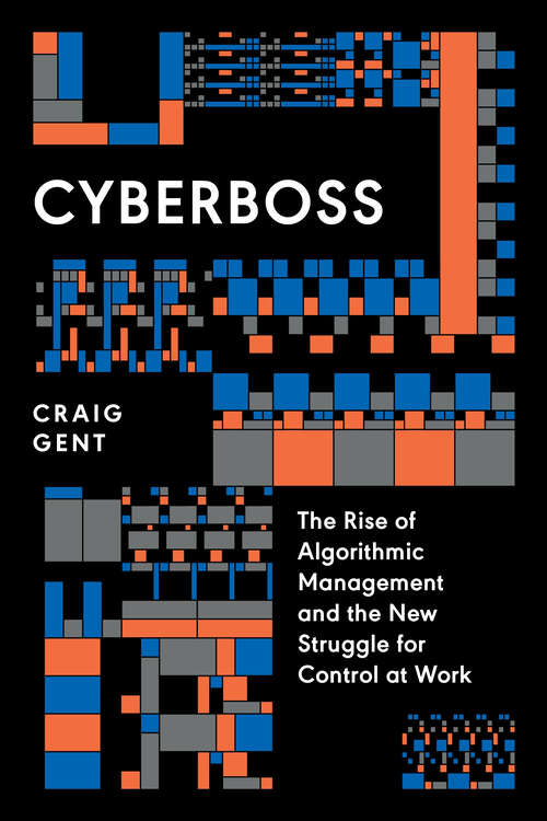 Book cover of Cyberboss: The Rise of Algorithmic Management and the New Struggle for Control at Work