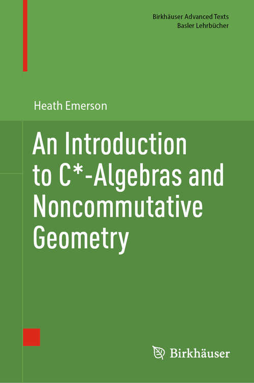 Book cover of An Introduction to C*-Algebras and Noncommutative Geometry (2024) (Birkhäuser Advanced Texts   Basler Lehrbücher)