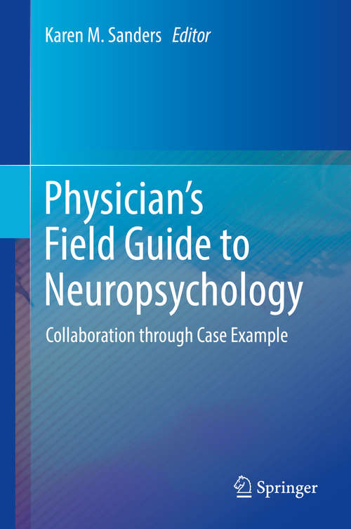 Book cover of Physician's Field Guide to Neuropsychology: Collaboration through Case Example (1st ed. 2019)