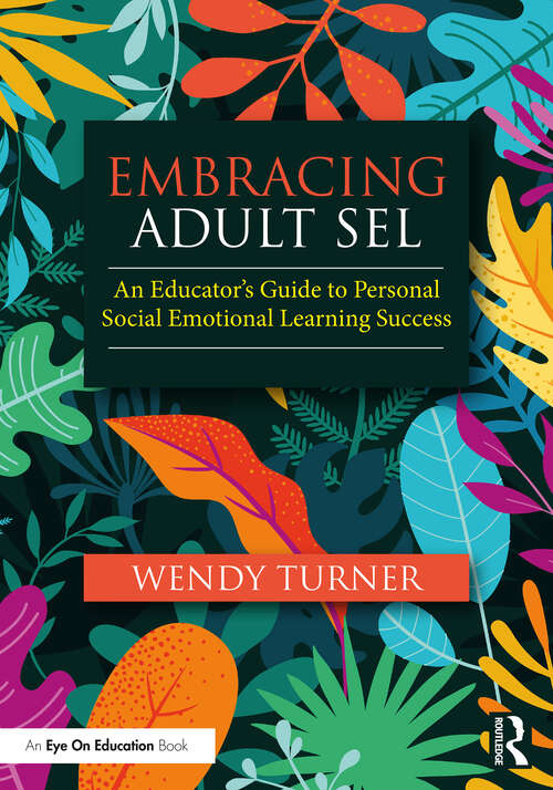 Book cover of Embracing Adult SEL: An Educator's Guide to Personal Social Emotional Learning Success