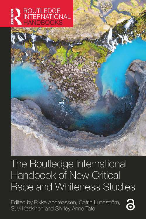 Book cover of The Routledge International Handbook of New Critical Race and Whiteness Studies (1) (Routledge International Handbooks)