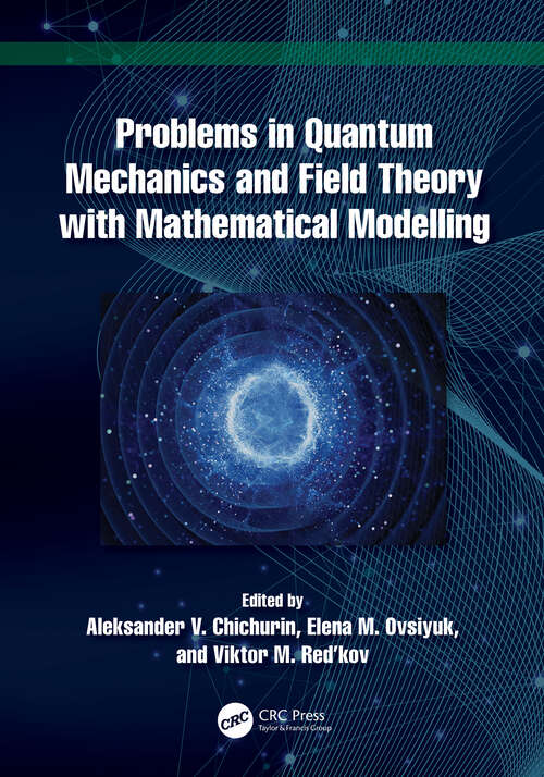 Book cover of Problems in Quantum Mechanics and Field Theory with Mathematical Modelling