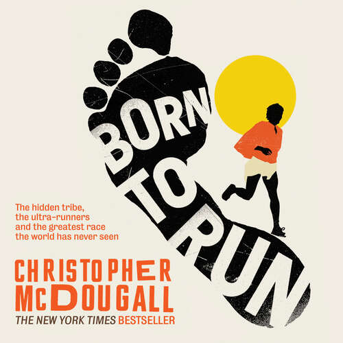 Book cover of Born to Run: The hidden tribe, the ultra-runners, and the greatest race the world has never seen