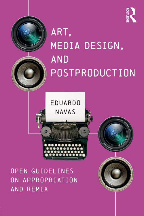 Book cover of Art, Media Design, and Postproduction: Open Guidelines on Appropriation and Remix