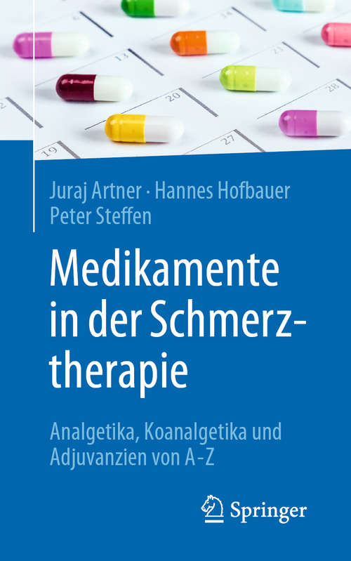 Book cover of Medikamente in der Schmerztherapie: Analgetika, Koanalgetika und Adjuvanzien von A-Z (1. Aufl. 2020)