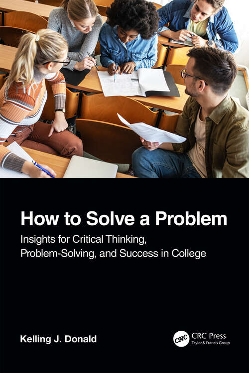 Book cover of How to Solve A Problem: Insights for Critical Thinking, Problem-Solving, and Success in College