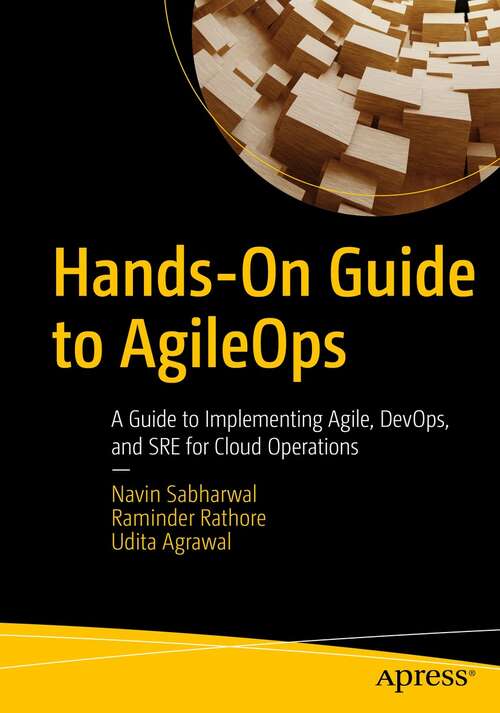 Book cover of Hands-On Guide to AgileOps: A Guide to Implementing Agile, DevOps, and SRE for Cloud Operations (1st ed.)
