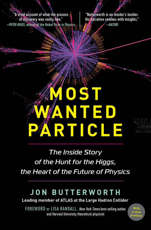 Book cover of Most Wanted Particle: The Inside Story of the Hunt for the Higgs, the Heart of the Future of Physics