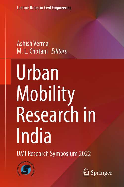 Book cover of Urban Mobility Research in India: UMI Research Symposium 2022 (1st ed. 2023) (Lecture Notes in Civil Engineering #361)