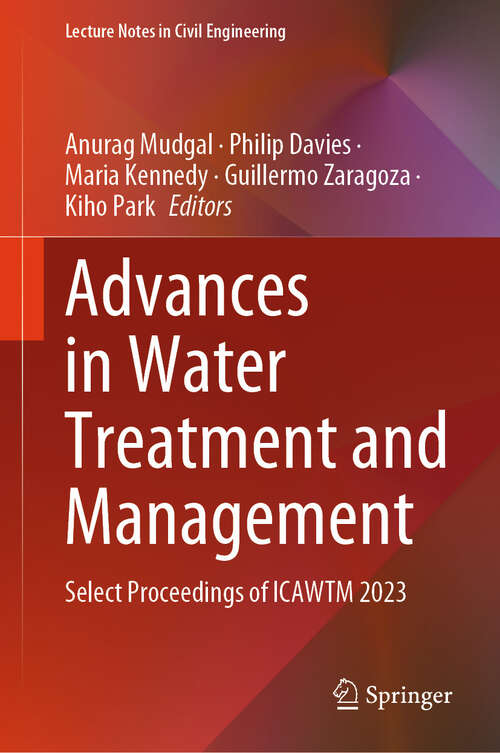 Book cover of Advances in Water Treatment and Management: Select Proceedings of ICAWTM 2023 (2024) (Lecture Notes in Civil Engineering #536)