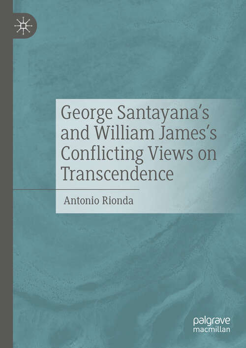 Book cover of George Santayana's and William James's Conflicting Views on Transcendence