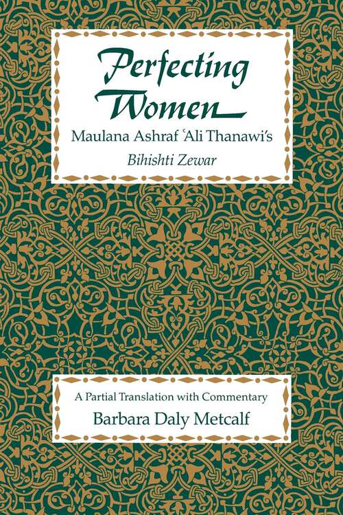 Book cover of Perfecting Women: Maulana Ashraf 'Ali Thanawi's <i>Bihishti Zewar</i>